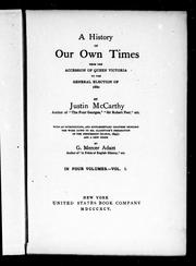 Cover of: A history of our own times by by Justin McCarthy ; with an introduction and supplementary chapters bringing the work down to Mr. Gladstone's resignation of the premiership (March 1894), and a new index by G. Mercer Adam