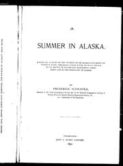 Cover of: A summer in Alaska: a popular account of the travels of an Alaska exploring expedition along the great Yukon River, from its source to its mouth, in the British North-West Territory, and in the territory of Alaska