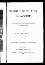 Cover of: Saddle, sled and snowshoe by by John McDougall ; with illustrations by J.E. Laughlin.
