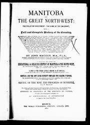 Cover of: Manitoba and the great North-West: the field for investment; the home of the emigrant, being a full and complete history of the country ...
