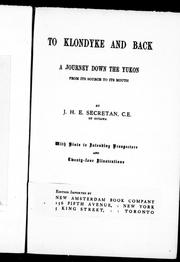 Cover of: To Klondike and back: a journey down the Yukon, from its source to its mouth