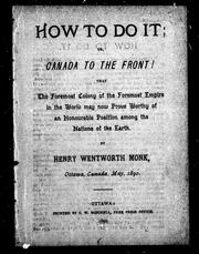 Cover of: How to do it, or, Canada to the front!: that the foremost colony of the foremost empire in the world may prove worthy of an honourable position among the nations of the earth