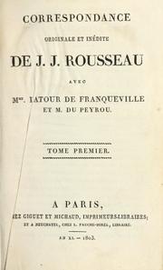Cover of: Correspondance originale et inédite de J.J. Rousseau: avec Mme. Latour de Franqueville et M. Du Peyrou.