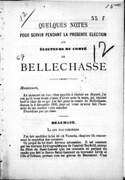 Cover of: Quelques notes pour servir pendant la présente élection aux électeurs du comté de Bellechasse