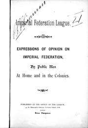 Cover of: Expressions of opinion on imperial federation: by public men at home and in the colonies