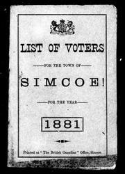 Cover of: List of voters for the town of Simcoe! for the year 1881 by Simcoe (Ont.), Simcoe (Ont.)