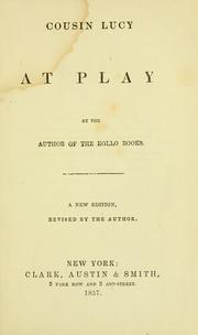 Cover of: Cousin Lucy at play by Jacob Abbott, Jacob Abbott