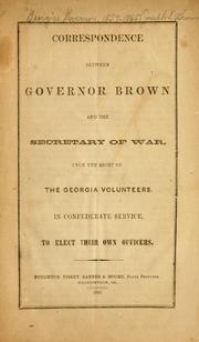 Correspondence between Governor Brown and the secretary of war by Georgia. Governor, 1857-1865 (Joseph E. Brown)