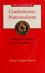 Cover of: The creation of Confederate nationalism by Drew Gilpin Faust