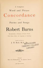 Cover of: A complete word and phrase concordance to thepoems and songs of Robert Burns: incorporating a glossary of Scotch words