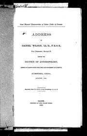 Cover of: Some physical characteristics of native tribes of Canada: address by Daniel Wilson, LL.D., F.R.S.C., Vice President, Section H, before the Section of Anthropology, American Association for the Advancement of Science, at Montreal, Canada, August, 1882