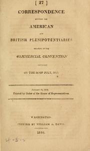 Cover of: Correspondence between the American and British Plentipotentiaries relative to the commercial convention concluded on the 3rd of July, 1815.--