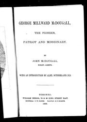 Cover of: George Millward McDougall, the pioneer, patriot and missionary