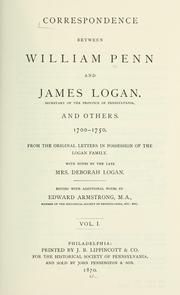 Correspondence between William Penn and James Logan, secretary of the province of Pennsylvanis, and others, 1700-1750 by William Penn
