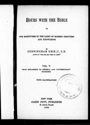 Hours with the Bible, or, The Scriptures in the light of modern discovery and knowledge by Cunningham Geikie