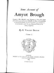 Cover of: Some account of Amyot Brough, captain in His Majesty's 20th Regiment of Foot, who fought (but with no great glory) under H.R.H. the Duke of Cumberland in the Low Countries, and had the honour to be wounded in the left shoulder under the eyes of General Wolfe at the taking of Quebec