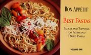 Cover of: Bon Appetit best pastas, volume one: sauces and toppings for fresh and dried pastas.