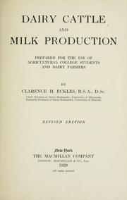 Cover of: Dairy cattle and milk production: prepared for the use of agricultural college students and dairy farmers