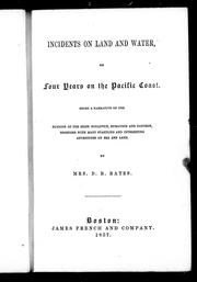 Cover of: Incidents on land and water, or, Four years on the Pacific coast by by D.B. Bates.