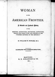 Cover of: Woman on the American frontier: a valuable and authentic history of the heroism, adventures, privations, captivities, trials, and noble lives and deaths of the "pioneer mothers of the republic"