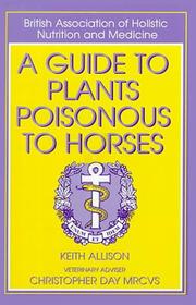 Cover of: A Guide to Plants Poisonous to Horses (British Association of Holistic Nutrition)