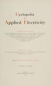 Cover of: Cyclopedia of applied electricity: a general reference work on direct-current generators and motors, storage batteries, electrochemistry, welding, electric wiring, meters, electric lighting, electric railways, power stations, switchboards, power transmission, alternating-current machinery, telegraphy, etc.