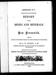 Cover of: Report on the mines and minerals of New Brunswick: with an account of the present condition of mining operations in the province