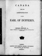 Cover of: Canada under the administration of the Earl of Dufferin by by George Stewart, Jr.