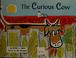 Cover of: The curious cow.