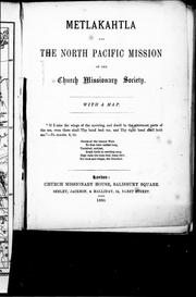 Cover of: Metlakahtla and the North Pacific mission of the Church Missionary Society by Eugene Stock