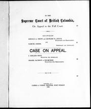 Cover of: In the Supreme Court of British Columbia, on appeal to the full court: between Donald A. Smith and Richard B. Angus, plaintiffs and respondents, and Samuel Greer, defendant and appellant : case on appeal : J. Roland Hett, solicitor for appellant ; Drake, Jackson and Helmcken, solicitors for respondents.