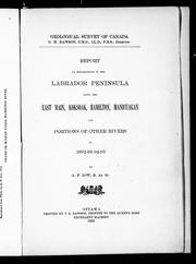 Cover of: Report on exploration in the Labrador peninsula: along the East Main, Koksoak, Hamilton, Manicuagan and portions of other rivers in 1892-93-94-95
