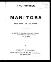 Cover of: The prairies of Manitoba and who live on them: a sketch of the province, its people, agriculture capabilities and climate