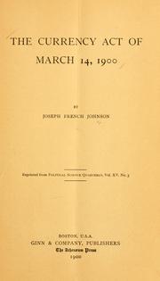 The currency act of March 14, 1900 by Joseph French Johnson