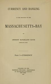 Cover of: Currency and banking in the province of the Massachusetts-Bay