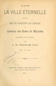 Cover of: Dans la ville éternelle, pendant que se discutait au Canada la question des écoles du Manitoba by J.-B Proulx