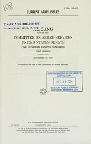 Cover of: Current Army issues: hearings before the Committee on Armed Services, United States Senate, One Hundred Eighth Congress, first session, November 19, 2003.