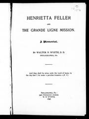 Cover of: Henrietta Feller and the Grande Ligne mission: a memorial