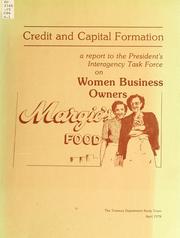 Cover of: Credit and capital formation: a report to the President's Interagency Task Force on Women Business Owners