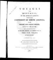 Cover of: Voyages from Montreal: on the river St. Laurence, through the continent of North America, to the frozen and Pacific oceans, in the years 1789 and 1793 : with a preliminary account of the rise, progress and present state of the fur trade of that country