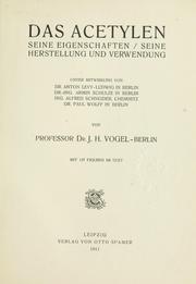 Cover of: Acetylen, seine Eigenschaften, seine Herstellung und Verwendung: unter Mitwirkung von Dr. Anton Levy-Ludwig in Berlin, Dr.-Ing. Armin Schulze in Berlin, Ing.  Alfred Schneider, Chemnitz, Dr. Paul Wolff in Berlin.