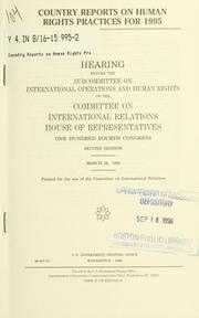 Cover of: Country reports on human rights practices for 1995: hearing before the Subcommittee on International Operations and Human Rights of the Committee on International Relations, House of Representatives, One Hundred Fourth Congress, second session, March 26, 1996.