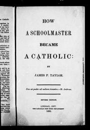 Cover of: How a schoolmaster became a Catholic by by James P. Taylor
