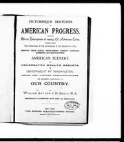 Cover of: Picturesque sketches of American progress: comprising official descriptions of nearly 100 American cities, prepared under the supervision of the authorities of the respective cities, showing their origin, development, present condition, commerce and manufactures : American scenery, and celebrated health resorts : the government at Washington under the various administrations : the wonderful achievements of our country