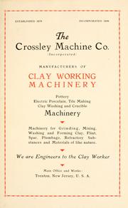 Cover of: The Crossley Machine Co. (Incorporated): manufacturers of clay working machinery, pottery, electric porcelain, tile making, clay washing and crucible machinery ...