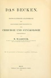 Cover of: Das Becken, topographisch-anatomisch mit besonderer Berücksichtigung der Chirurgie und Gynäkologie.