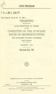 Cover of: COPS program: hearing before the Subcommittee on Crime of the Committee on the Judiciary, House of Representatives, One Hundred Fourth Congress, first session, December 7, 1995.