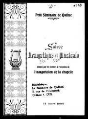 Cover of: Petit séminaire de Québec: soirée dramatique et musicale donnée par les écoliers à l'occasion de l'inauguration de la chapelle, 14 mars 1900