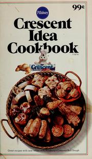 Cover of: Crescent idea cookbook: great recipes with new twists with Pillsbury's Crescent roll dough.