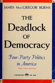 Cover of: The deadlock of democracy by James MacGregor Burns